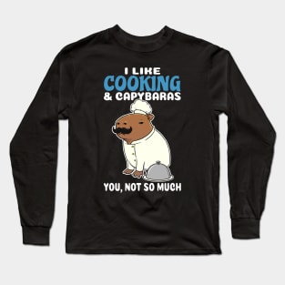 I Like Cooking and Capybaras you not so much cartoon Long Sleeve T-Shirt